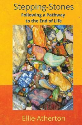 Stepping-Stones Following a Pathway to the End of Life(English, Paperback, Atherton Ellie)