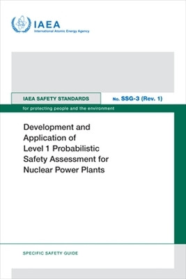Development and Application of Level 1 Probabilistic Safety Assessment for Nuclear Power Plants(English, Paperback, IAEA)