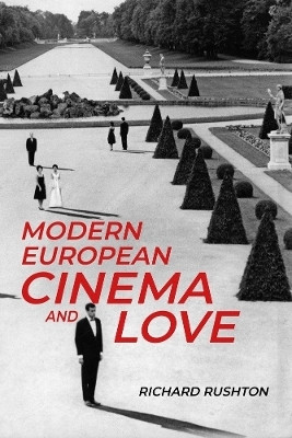 Modern European Cinema and Love(English, Paperback, Rushton Richard)