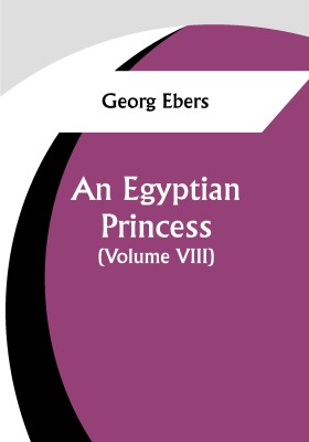 An Egyptian Princess (Volume VIII)(Paperback, Georg Ebers)