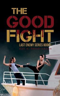 The Good Fight(English, Paperback, Dan Hendrickson E)