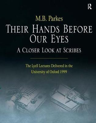 Their Hands Before Our Eyes: A Closer Look at Scribes(English, Hardcover, Parkes M.B.)