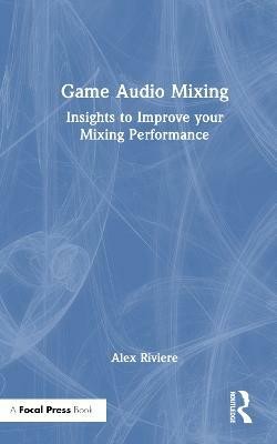 Game Audio Mixing(English, Hardcover, Riviere Alex)