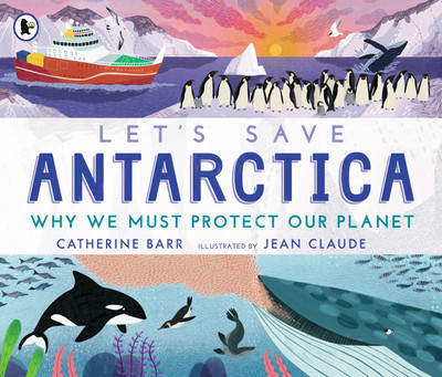 Let's Save Antarctica: Why we must protect our planet(English, Paperback, Barr Catherine)