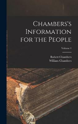 Chambers's Information for the People; Volume 1(English, Hardcover, Chambers William)