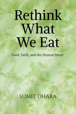 Rethink What We Eat(English, Paperback, Sumit Dhara)