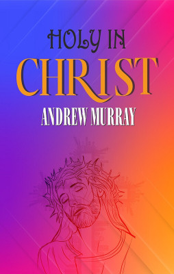Holy in Christ(Paperback, Andrew Murray)