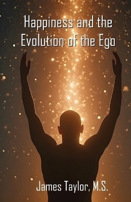 Find Happiness with the Evolution of the EGO(English, Paperback, Taylor James)