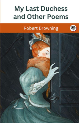 My Last Duchess and Other Poems(Hardcover, Robert Browning)