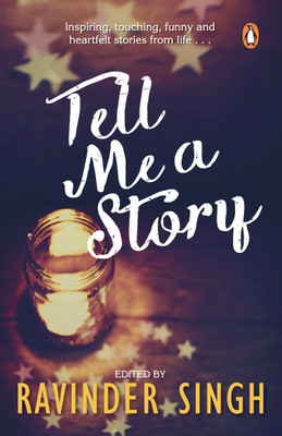 Tell Me a Story  - Inspired, Touching, Funny and Heartfelt Stories From LifeÃÂÃÂÃÂÃÂ¯ÃÂÃÂÃÂÃÂ¿ÃÂÃÂÃÂÃÂ½(English, Paperback, Singh Ravinder)