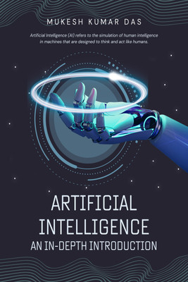 Artificial Intelligence: An In-Depth Introduction(Hardcover, Mukesh Kumar Das)