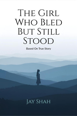 The Girl Who Bled But Still Stood(English, Paperback, Jay Shah)