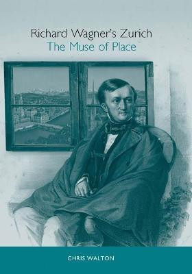 Richard Wagner's Zurich(English, Hardcover, Walton Chris Dr)