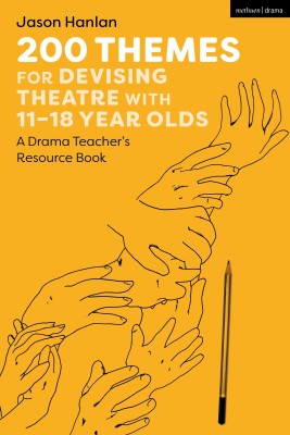 200 Themes for Devising Theatre with 11-18 Year Olds(English, Paperback, Hanlan Jason)