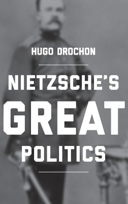 Nietzsche's Great Politics(English, Hardcover, Drochon Hugo)