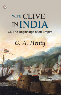 With Clive In India(Paperback, G.A. Henty)