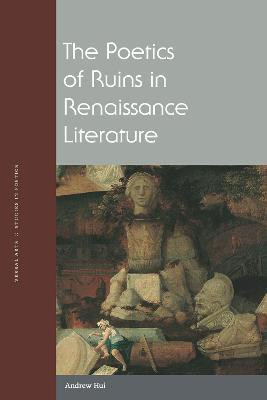 The Poetics of Ruins in Renaissance Literature(English, Electronic book text, Hui Andrew)