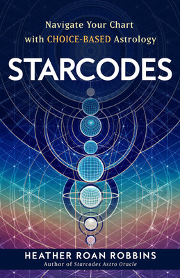 Starcodes: Navigate Your Chart with Choice-Based Astrology(English, Paperback, Roan,Robbins Heather)