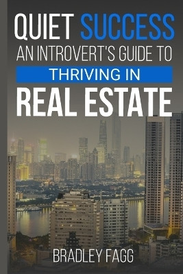 Quiet Success An Introvert's Guide To Thriving in Real Estate(English, Paperback, Fagg Bradley G)