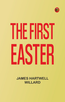 The First Easter(Paperback, James Hartwell Willard)