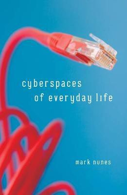 Cyberspaces of Everyday Life(English, Paperback, Nunes Mark)