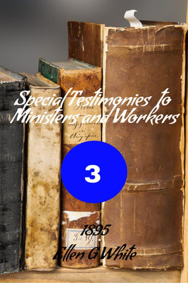 Special Testimonies to Ministers and Workers-No. 3 (1895)(English, Paperback, G Ellen)
