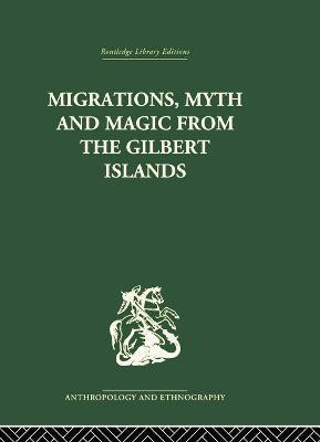 Migrations, Myth and Magic from the Gilbert Islands(English, Paperback, unknown)