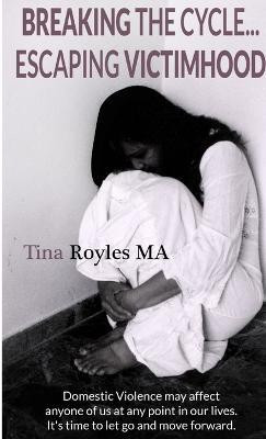Breaking the Cycle Escaping Victimhood(English, Paperback, Royles Tina)