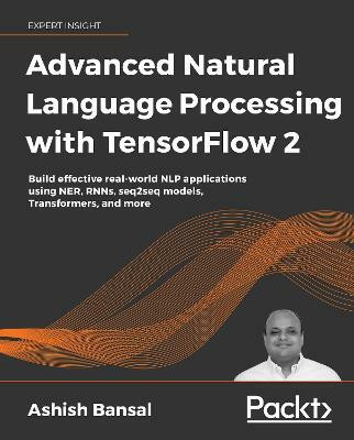 Advanced Natural Language Processing with TensorFlow 2(English, Paperback, Bansal Ashish)