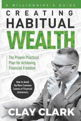 A Millionaire's Guide Creating Habitual Wealth(English, Paperback, Clark Clay)