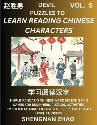 Devil Puzzles to Read Chinese Characters (Part 6) - Easy Mandarin Chinese Word Search Brain Games for Beginners, Puzzles, Activities, Simplified Character Easy Test Series for HSK All Level Students(Chinese, Paperback, Zhao Shengnan) Devil Puzzles to Read Chinese Characters (Part 6) - Easy Mandarin Chinese Word Search Brain Games for Beginners, Puzzles, Activities, Simplified Character Easy Test Series for HSK All Level Students(Chinese, Paperback, Zhao Shengnan)