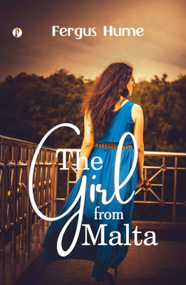 The Girl from Malta(Hardcover, Fergus Hume)