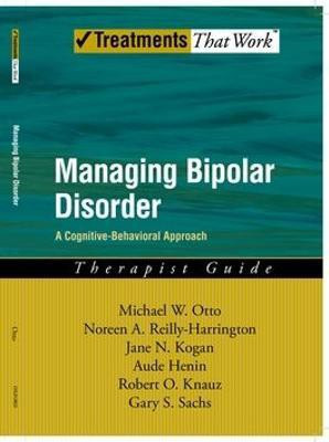 Managing Bipolar Disorder: Therapist Guide  - A Cognitive Behavior Treatment Program Therapist Guide(English, Paperback, Otto Michael)