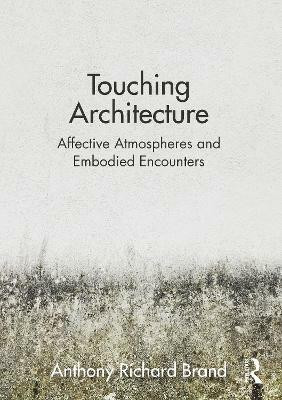 Touching Architecture(English, Paperback, Brand Anthony)
