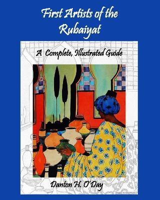 First Artists of the Rubaiyat, A Complete, Illustrated Guide(English, Paperback, O'Day Danton H)