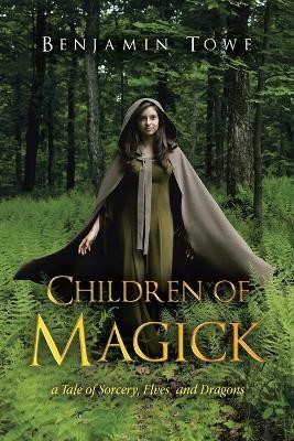 Children of Magick(English, Paperback, Towe Benjamin)