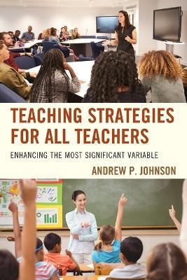 Teaching Strategies for All Teachers(English, Paperback, Johnson Andrew P.)