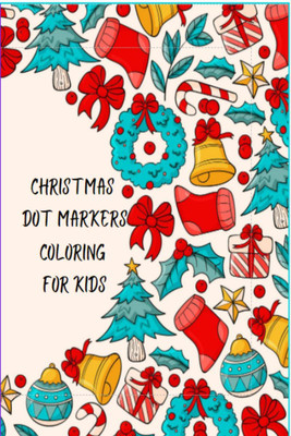 Christmas Dot Markers Coloring for Kids(English, Paperback, Maurice D Smith)