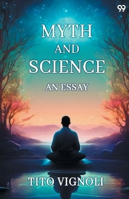 Myth And ScienceAn Essay (Edition1)(English, Paperback, Vignoli Tito)