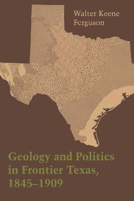 Geology and Politics in Frontier Texas, 1845-1909(English, Paperback, Ferguson Walter Keene)