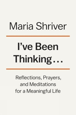 I've Been Thinking...(English, Hardcover, Shriver Maria)