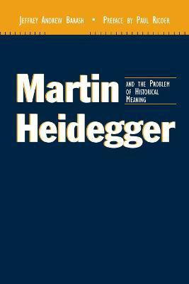 Martin Heidegger and the Problem of Historical Meaning(English, Paperback, Barash Jeffrey Andrew)