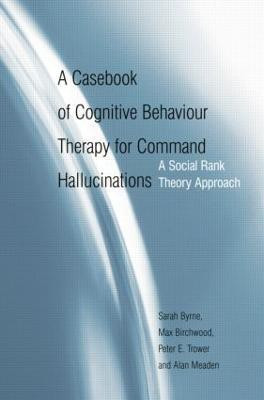 A Casebook of Cognitive Behaviour Therapy for Command Hallucinations(English, Paperback, Byrne Sarah)