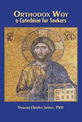 Orthodox Way, A Catechism for Seekers(English, Paperback, Joiner Deacon Charles)