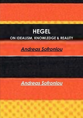 Hegel on Idealism, Knowledge & Reality(English, Paperback, Sofroniou Andreas)