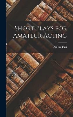 Short Plays for Amateur Acting(English, Hardcover, Pain Amelia)