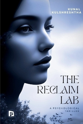 The Reclaim Lab - They Don't Just Erase You-They Rewrite You (EditionFirst)(English, Paperback, Kulshreshtha Kunal)