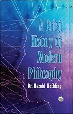 A Brief History of Modern Philosophy(Paperback, Dr. Harold Hoffding)