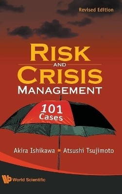 Risk And Crisis Management: 101 Cases (Revised Edition)(English, Hardcover, Ishikawa Akira)