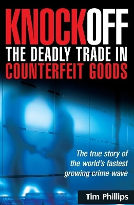 Knockoff: The Deadly Trade in Counterfeit Goods(English, Electronic book text, Phillips Tim)